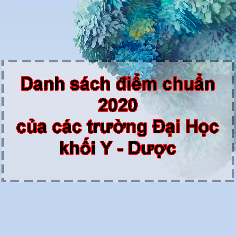 Danh Sach Ä'iá»ƒm Chuáº©n 2020 Cá»§a Cac TrÆ°á»ng Ä'áº¡i Há»c Khá»'i Y DÆ°á»£c