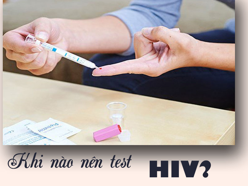 Khi nào nên tự test HIV?