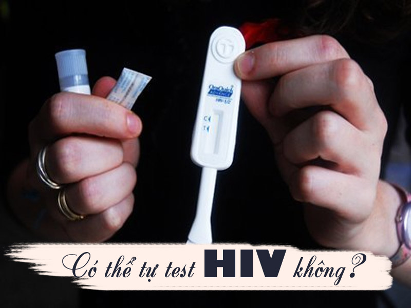 Có thể tự test HIV hay không?