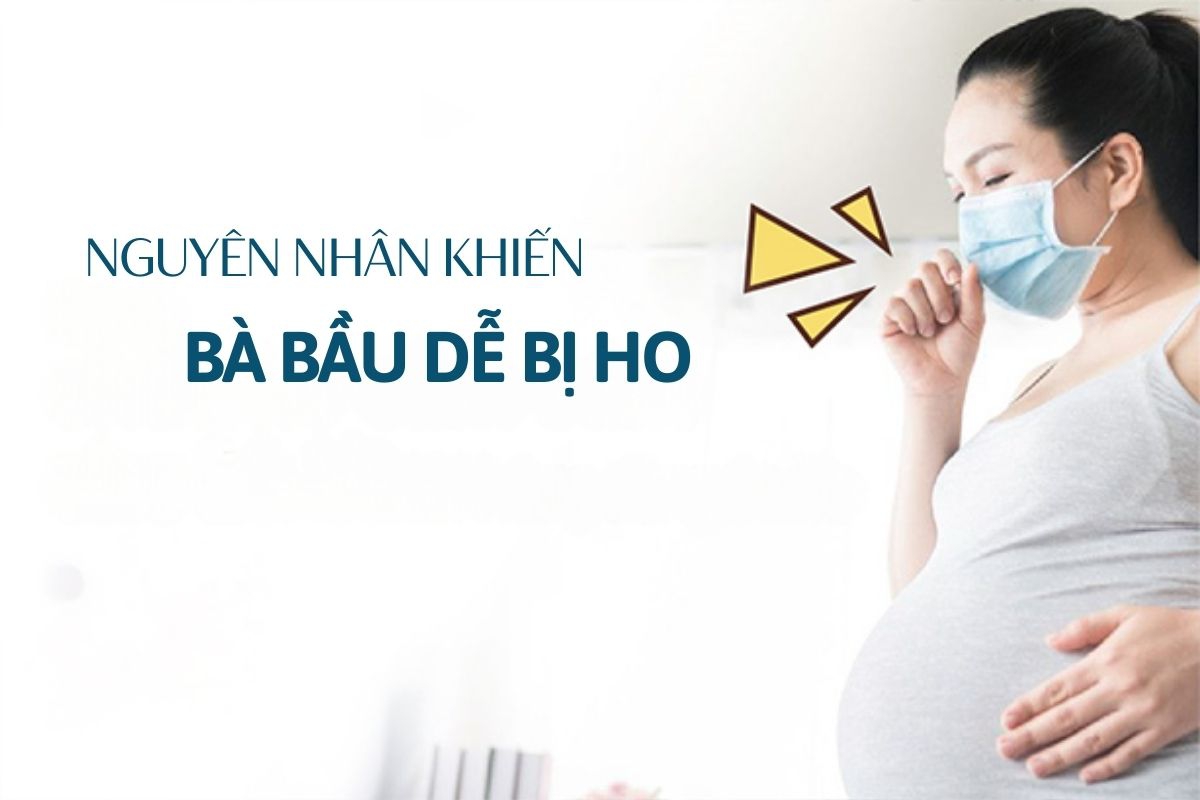 Nguyên nhân khiến bà bầu dễ bị ho